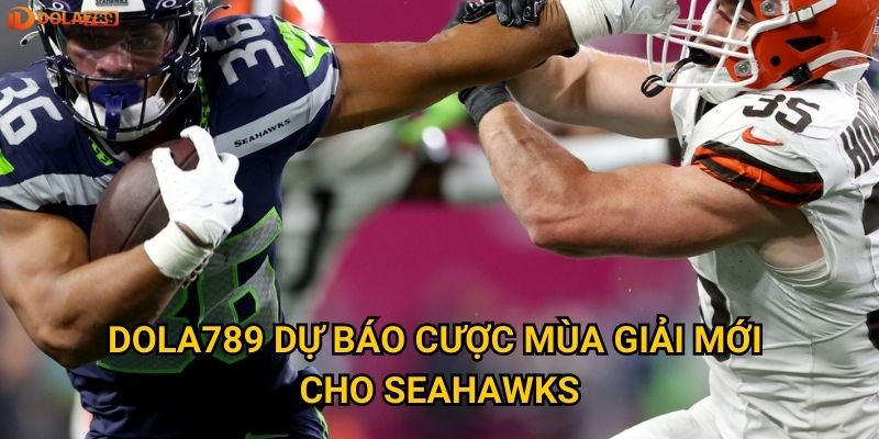 Dola789 dự báo cược mùa giải mới cho Seahawks