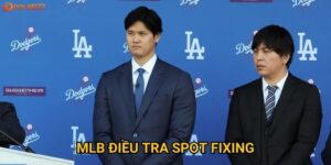 MLB điều tra spot fixing: Dola789 dự đoán liệu có cơn địa chấn trong giới bóng chày?